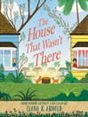 Cover image for The House That Wasn't There